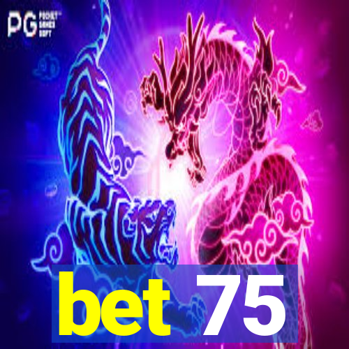 bet 75